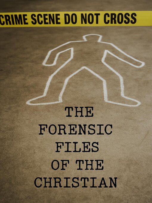 Title details for The Forensic Files of the Christian by Joshua Rhoades - Available
